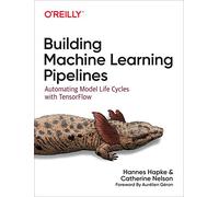 Building Machine Learning Pipelines by Hapke & HannesNelson & Catherine