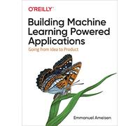 Building Machine Learning Powered Applications