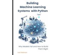Building Machine Learning Systems with Python: Failure-Driven Design for Stable, Real-World AI