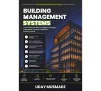 Building Management Systems: From Traditional BMS to Intelligent Buildings (Facilities Engineering Master Series)