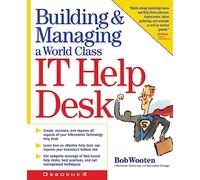 Building & Managing a World Class IT Help Desk