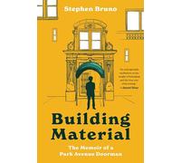 Building Material: The Memoir of a Park Avenue Doorman