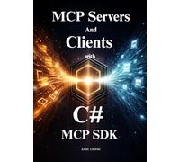 Building MCP Servers and Clients with C# MCP SDK v1.1.0: Build Production-Ready AI Servers, Clients, Tools & Resources That Make Your .NET Apps Truly Intelligent