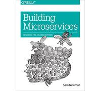 Building Microservices: Designing Fine-Grained Systems