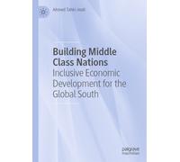 Building Middle Class Nations : Inclusive Economic Development for the Global South