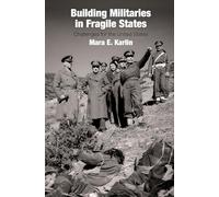Building Militaries in Fragile States: Challenges for the United States