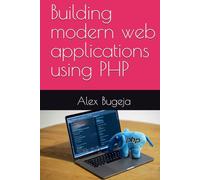 Building modern web applications using PHP