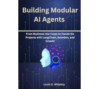 Building Modular AI Agents: From Business Use Cases to Hands-On Projects with LangChain, AutoGen, and CrewAI