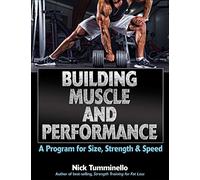 Building Muscle and Performance: A Program for Size, Strength & Speed