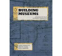 Building Museums: A Handbook for Small & Midsize Organizations