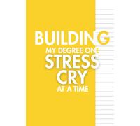 Building My Degree One Stress Cry At A Time: The Ultimate Student Notebook for College Life - With Self-Care Prompts, Monthly Goals, Inspiring Quotes & Plenty of Space to Vent, Plan, or Dream