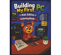 Building My First PC: Kids Edition - Coloring Book