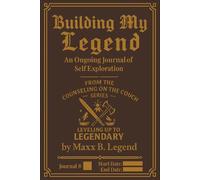 Building My Legend: An Ongoing Journal of Self Exploration (Leveling Up To Legendary)