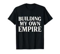 Building My Own Empire Entrepreneur Motivation Apparel T-Shirt
