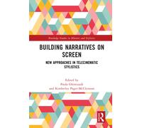 Building Narratives on Screen : New Approaches in Telecinematic Stylistics