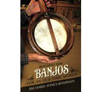Building New Banjos for an Old-Time World (Folklore Studies in Multicultural World)