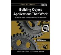 Building Object Applications that Work: Your Step-by-Step Handbook for Developing Robust Systems with Object Technology (SIGS: Managing Object Technology)