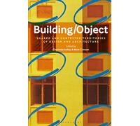 Building/Object: Shared and Contested Territories of Design and Architecture
