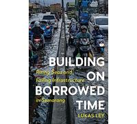 Building on Borrowed Time: Rising Seas and Failing Infrastructure in Semarang