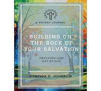 Building on the Rock of Your Salvation: Trusting God Day by Day - a 30-Day Journal (Spiritual Growth)