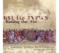 Building One Fire by Cherokee National Youth Choir (2002-08-02)