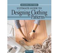 Building Patterns: Ultimate Guide to Designing Patterns for Clothing
