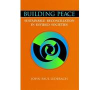 Building Peace: Sustainable Reconciliation in Divided Societies