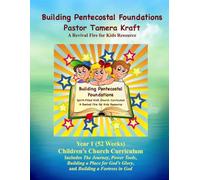 Building Pentecostal Foundations Year 1: 52 Weeks Children's Church Lessons