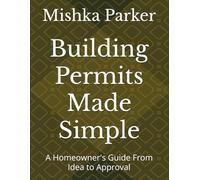 Building Permits Made Simple: A Homeowner's Guide From Idea to Approval