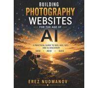 Building Photography Websites for the Age of AI: A Practical Guide to SEO, AEO, GEO and AI Discovery