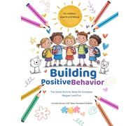Building Positive Behavior: The Great Activity Book for Kindness, Respect and Fun