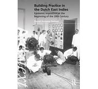 Building Practice in the Dutch East Indies: Epistemic Imposition at the Beginning of the 20th Century (Architext)