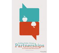 Building Public-Private Partnerships in Food and Nutrition : Workshop Summary