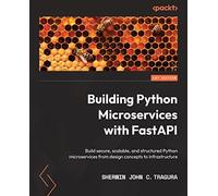 Building Python Microservices with FastAPI : Build Secure, Scalable, and ...