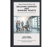 'Building Rapport' and 'Winning Hearts': Empower your communication to empower your relationships.
