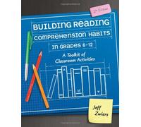 Building Reading Comprehension Habits in Grades 6-12: A Toolkit of Classroom Activities