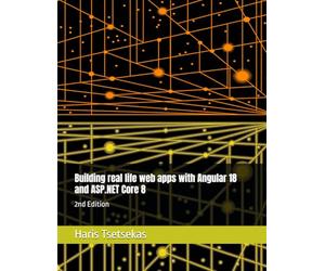 Building real life web apps with Angular 18 and ASP.NET Core 8: 2nd Edition