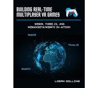 BUILDING REAL-TIME MULTIPLAYER VR GAMES: WEBXR, THREE.JS, AND WEBSOCKETS/WEBRTC IN ACTION