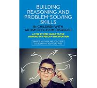 Building Reasoning and Problem-Solving Skills in Children with Autism Spectrum Disorder: A Step by Step Guide to the Thinking In Speech® Intervention