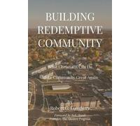 Building Redemptive Community: What Christians Can Do to Make Community Great Again