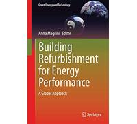 Building Refurbishment for Energy Performance: A Global Approach (Green Energy and Technology)