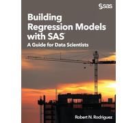 Building Regression Models with SAS: A Guide for Data Scientists