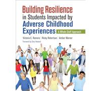 Building Resilience in Students Impacted by Adverse Childhood Experiences: A Whole-Staff Approach