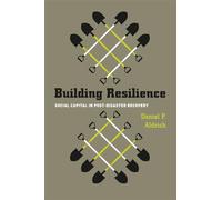 Building Resilience: Social Capital in Post-Disaster Recovery