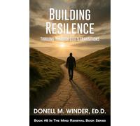 Building Resilience: Thriving Through Life’s Transitions (The Mind Renewal Book Series)
