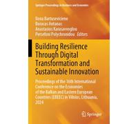 Building Resilience Through Digital Transformation and Sustainable Innovation: Proceedings of the 16th International Conference on the Economies of ... Proceedings in Business and Economics)