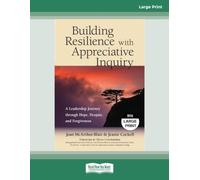 Building Resilience with Appreciative Inquiry: A Leadership Journey through Hope, Despair, and Forgiveness