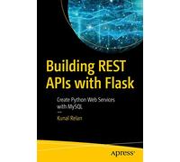 Building REST APIs with Flask: Create Python Web Services with MySQL