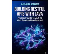 Building RESTful APIs with Java: Practical Guide to JAX-RS Web Services Development