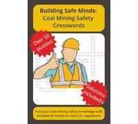Building Safe Minds: Coal Mining Safety Crosswords: Regulation based coal safety crosswords for toolbox talks onboarding and refreshers (Building Safe Minds Series)